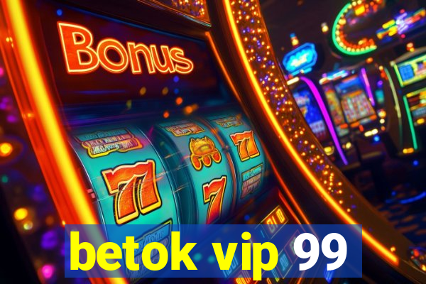 betok vip 99